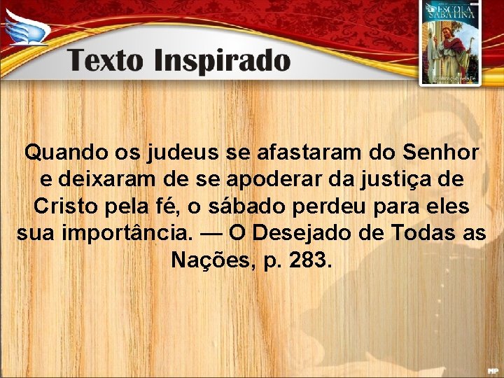 Quando os judeus se afastaram do Senhor e deixaram de se apoderar da justiça