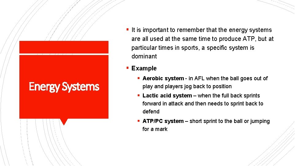 § It is important to remember that the energy systems are all used at