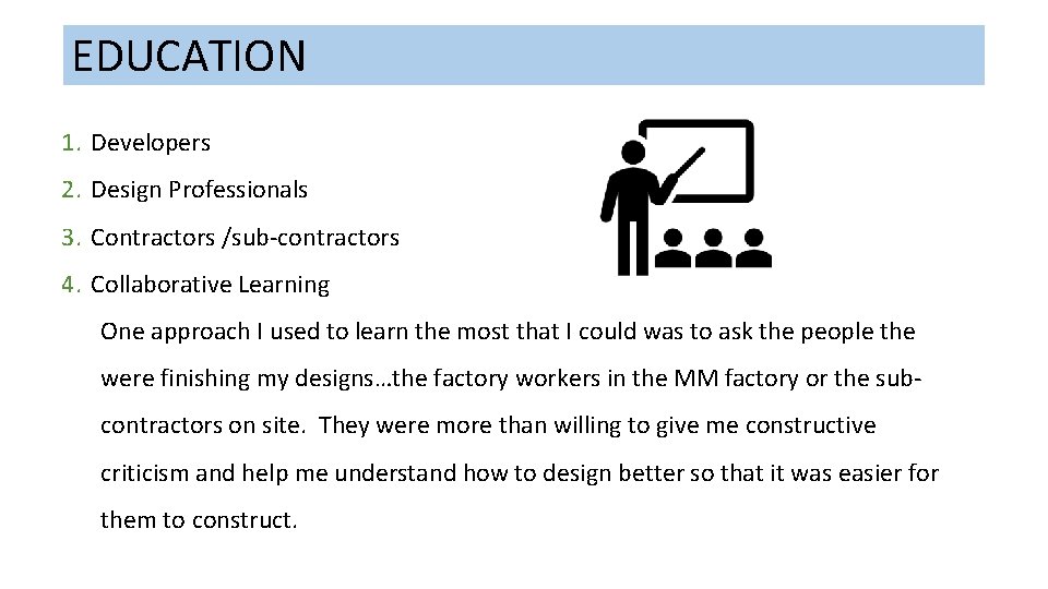 EDUCATION 1. Developers 2. Design Professionals 3. Contractors /sub-contractors 4. Collaborative Learning One approach