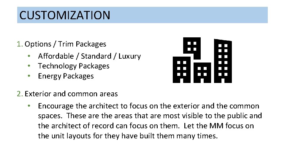 CUSTOMIZATION 1. Options / Trim Packages • Affordable / Standard / Luxury • Technology