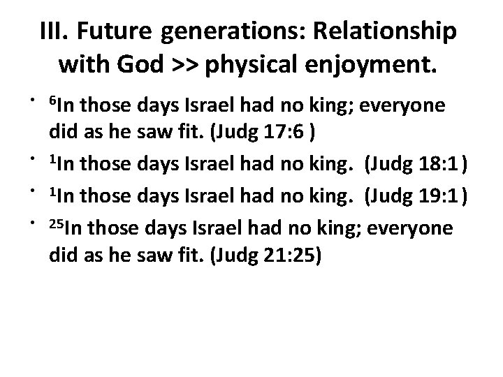 III. Future generations: Relationship with God >> physical enjoyment. • 6 In • •