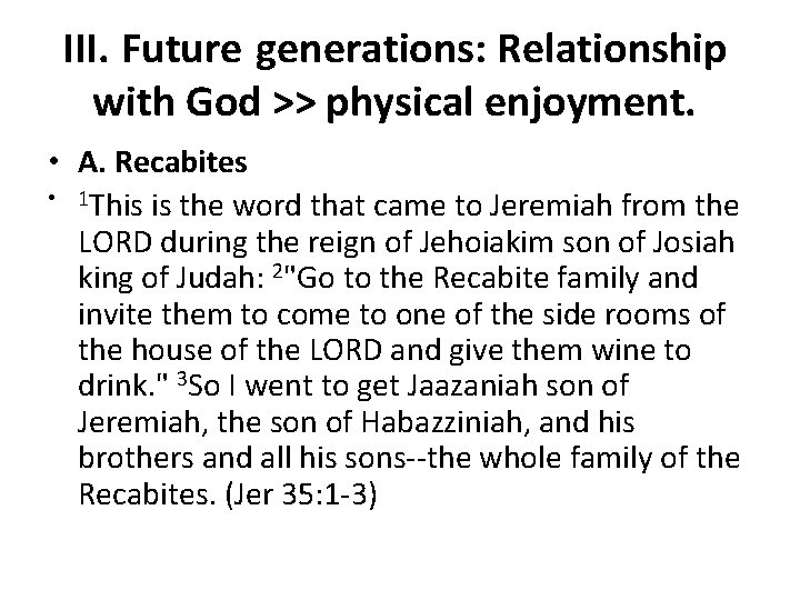III. Future generations: Relationship with God >> physical enjoyment. • A. Recabites • 1
