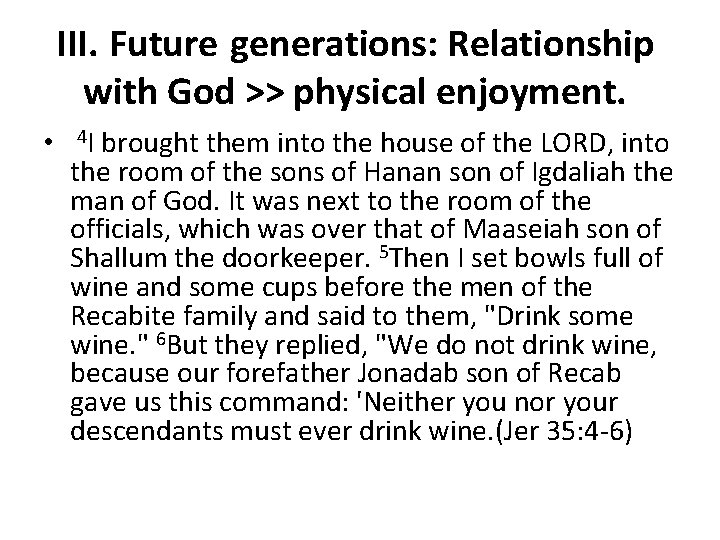 III. Future generations: Relationship with God >> physical enjoyment. • 4 I brought them