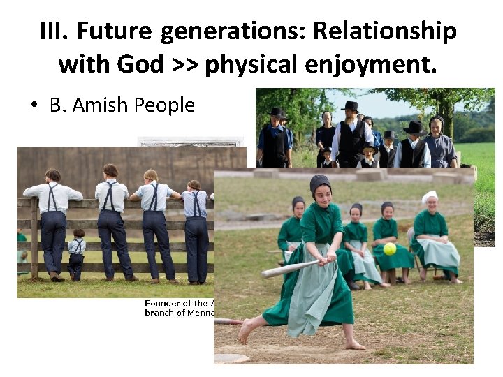 III. Future generations: Relationship with God >> physical enjoyment. • B. Amish People 1693