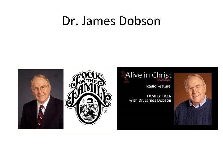 Dr. James Dobson 