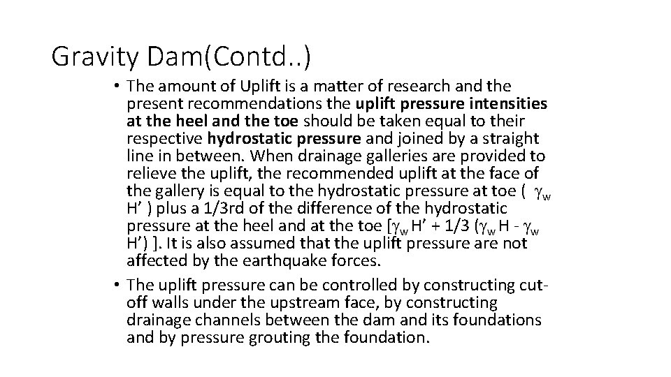 Gravity Dam(Contd. . ) • The amount of Uplift is a matter of research