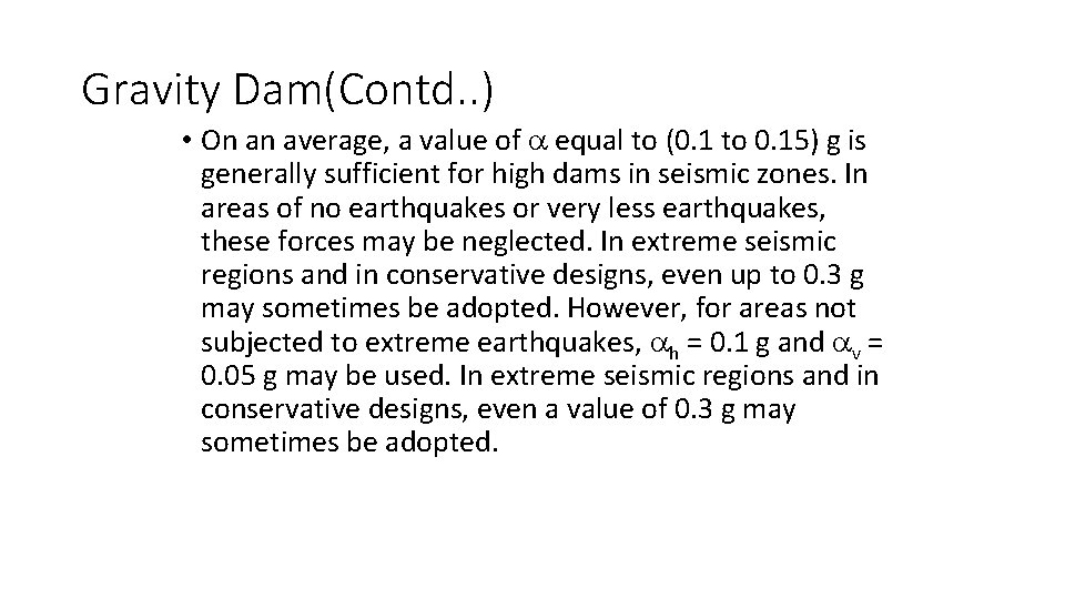 Gravity Dam(Contd. . ) • On an average, a value of equal to (0.