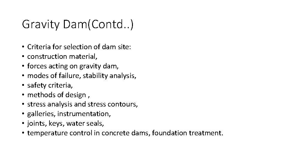 Gravity Dam(Contd. . ) • • • Criteria for selection of dam site: construction