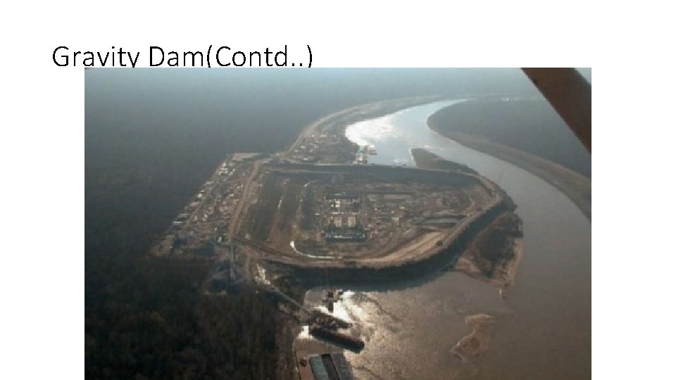Gravity Dam(Contd. . ) 