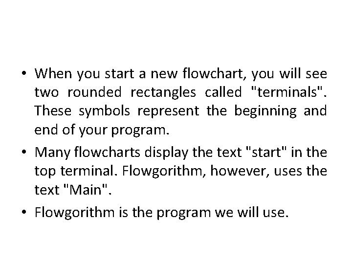  • When you start a new flowchart, you will see two rounded rectangles