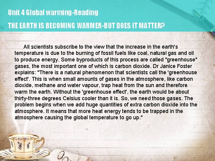 Unit 4 Global warming-Reading THE EARTH IS BECOMING WARMER-BUT DOES IT MATTER? All scientists