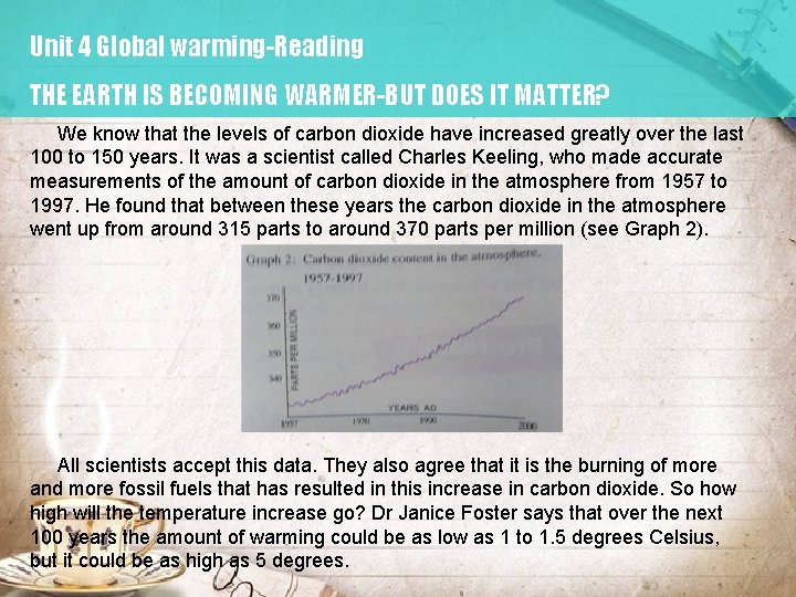 Unit 4 Global warming-Reading THE EARTH IS BECOMING WARMER-BUT DOES IT MATTER? We know
