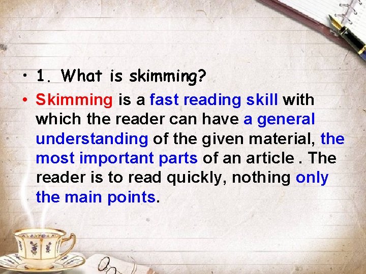  • 1. What is skimming? • Skimming is a fast reading skill with