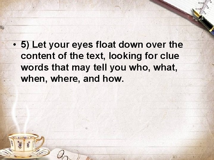  • 5) Let your eyes float down over the content of the text,