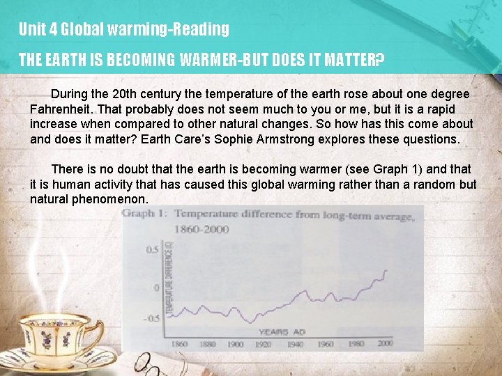 Unit 4 Global warming-Reading THE EARTH IS BECOMING WARMER-BUT DOES IT MATTER? During the