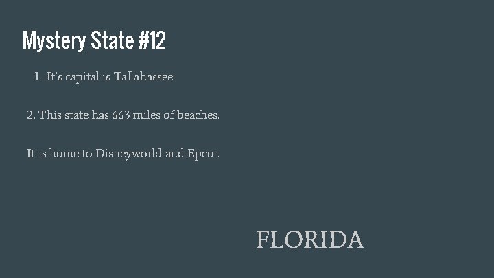 Mystery State #12 1. It’s capital is Tallahassee. 2. This state has 663 miles