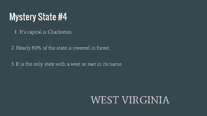 Mystery State #4 1. It’s capital is Charleston 2. Nearly 80% of the state