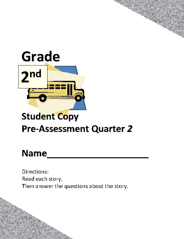 Grade nd 2 Student Copy Pre‐Assessment Quarter 2 Name__________ Directions: Read each story. Then