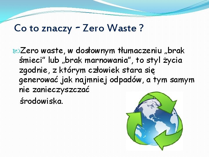 Co to znaczy - Zero Waste ? Zero waste, w dosłownym tłumaczeniu „brak śmieci”