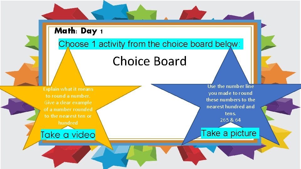 Math: Day 1 Choose 1 activity from the choice board below: Choice Board Explain Math: Day 1 Choose 1 activity from the choice board below: Choice Board Explain