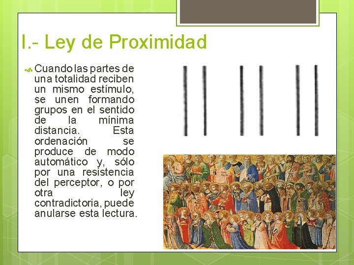 I. - Ley de Proximidad Cuando las partes de una totalidad reciben un mismo