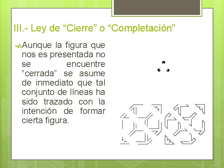 III. - Ley de “Cierre” o “Completación” Aunque la figura que nos es presentada