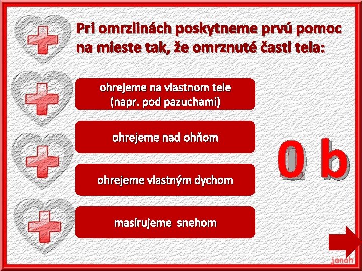 Pri omrzlinách poskytneme prvú pomoc na mieste tak, že omrznuté časti tela: ohrejeme na