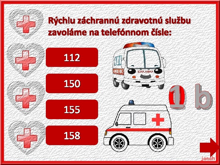 Rýchlu záchrannú zdravotnú službu zavoláme na telefónnom čísle: 112 150 155 158 10 b