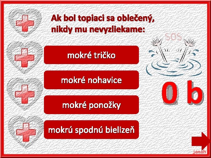 Ak bol topiaci sa oblečený, nikdy mu nevyzliekame: mokré tričko mokré nohavice mokré ponožky