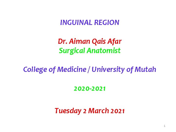 INGUINAL REGION Dr. Aiman Qais Afar Surgical Anatomist College of Medicine / University of