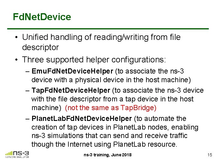 Fd. Net. Device • Unified handling of reading/writing from file descriptor • Three supported
