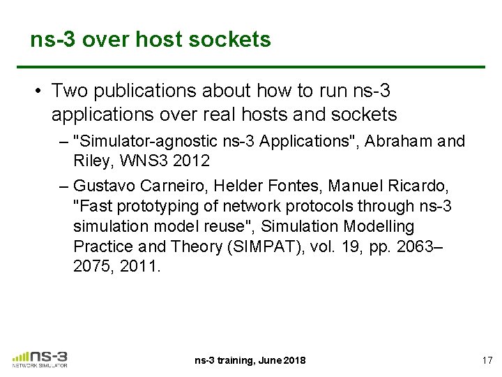 ns-3 over host sockets • Two publications about how to run ns-3 applications over