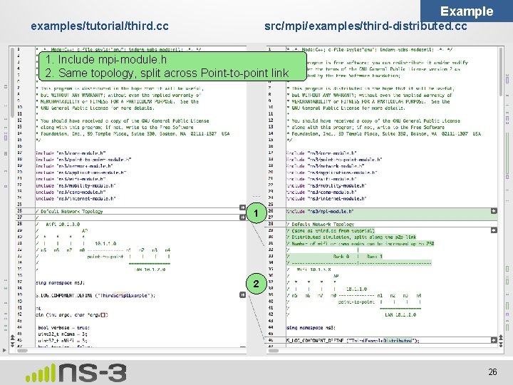Example examples/tutorial/third. cc src/mpi/examples/third-distributed. cc 1. Include mpi-module. h 2. Same topology, split across