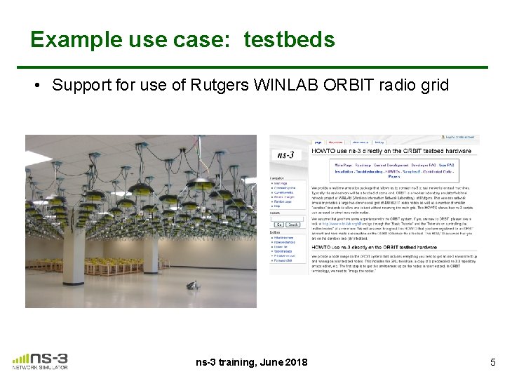 Example use case: testbeds • Support for use of Rutgers WINLAB ORBIT radio grid