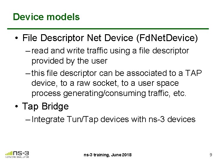 Device models • File Descriptor Net Device (Fd. Net. Device) – read and write