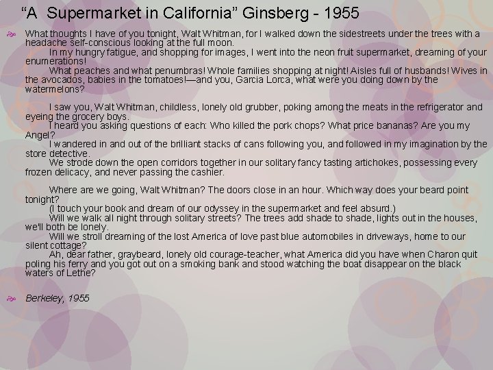 “A Supermarket in California” Ginsberg - 1955 What thoughts I have of you tonight,