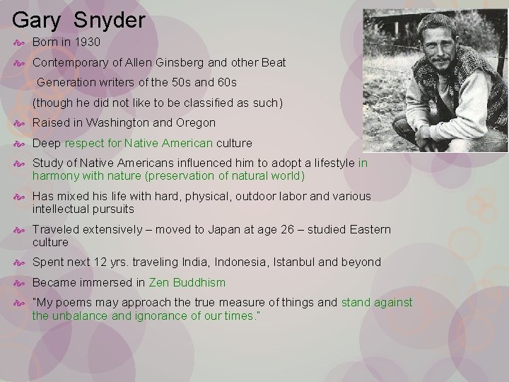 Gary Snyder Born in 1930 Contemporary of Allen Ginsberg and other Beat Generation writers