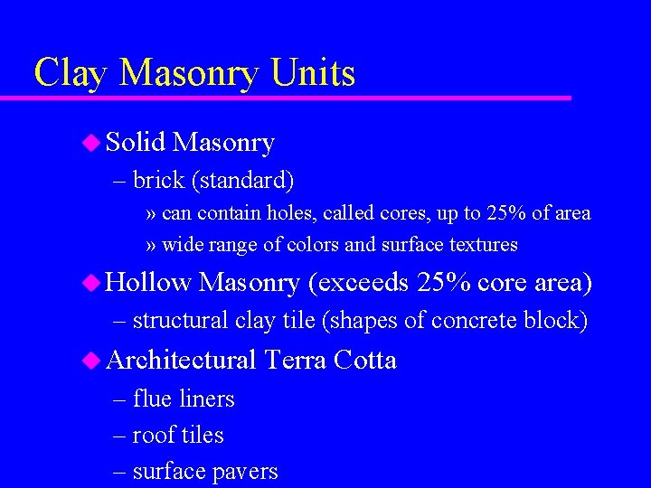 Clay Masonry Units u Solid Masonry – brick (standard) » can contain holes, called