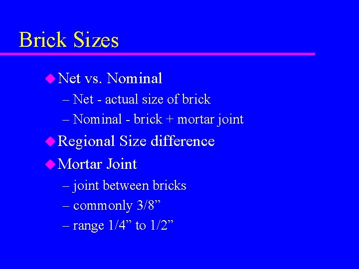 Brick Sizes u Net vs. Nominal – Net - actual size of brick –