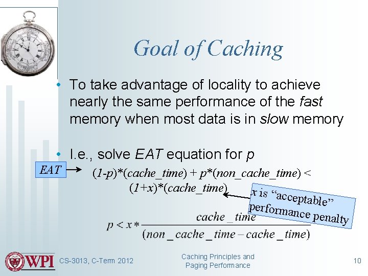 Goal of Caching • To take advantage of locality to achieve nearly the same
