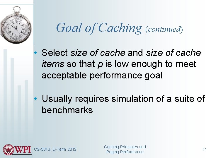 Goal of Caching (continued) • Select size of cache and size of cache items