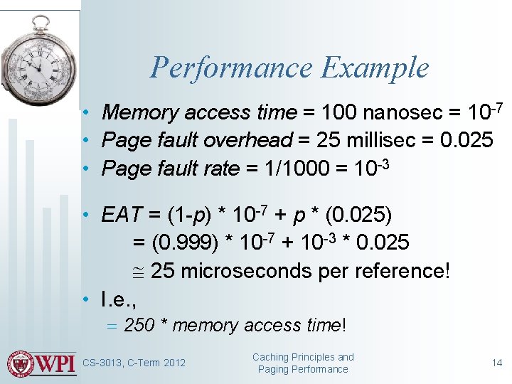 Performance Example • Memory access time = 100 nanosec = 10 -7 • Page