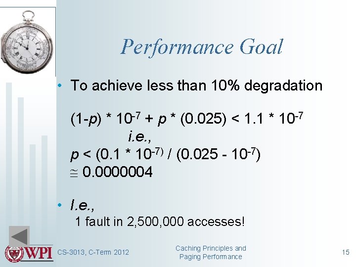 Performance Goal • To achieve less than 10% degradation (1 -p) * 10 -7