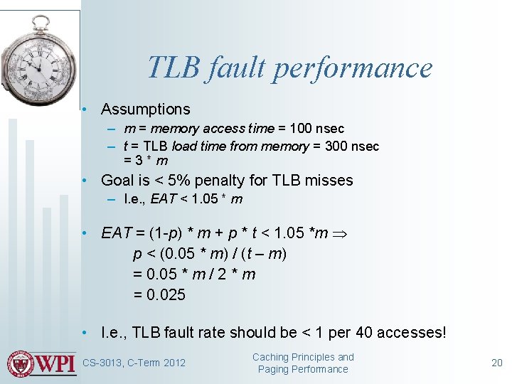 TLB fault performance • Assumptions – m = memory access time = 100 nsec