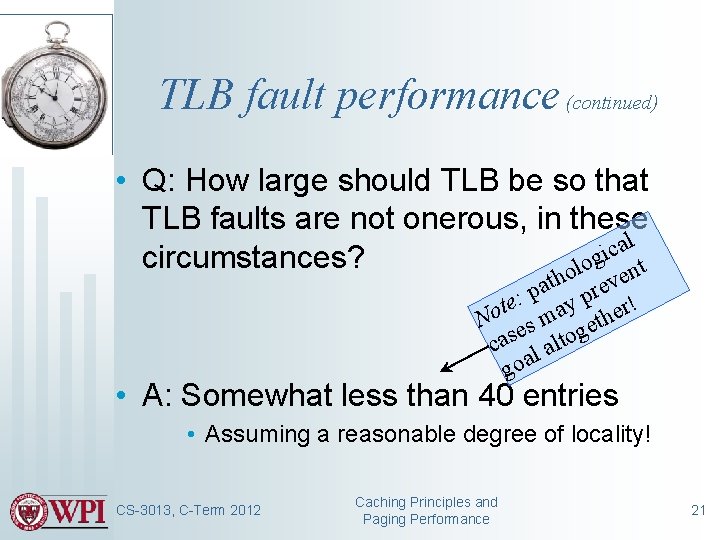 TLB fault performance (continued) • Q: How large should TLB be so that TLB