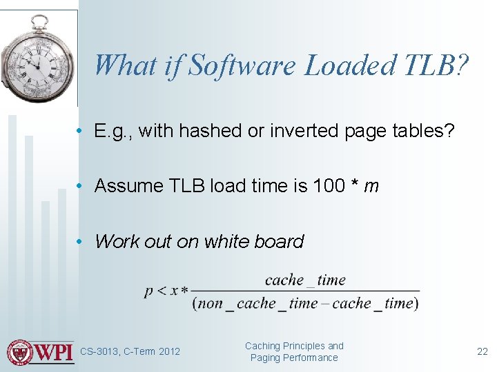 What if Software Loaded TLB? • E. g. , with hashed or inverted page