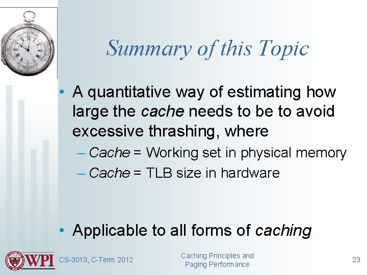 Summary of this Topic • A quantitative way of estimating how large the cache