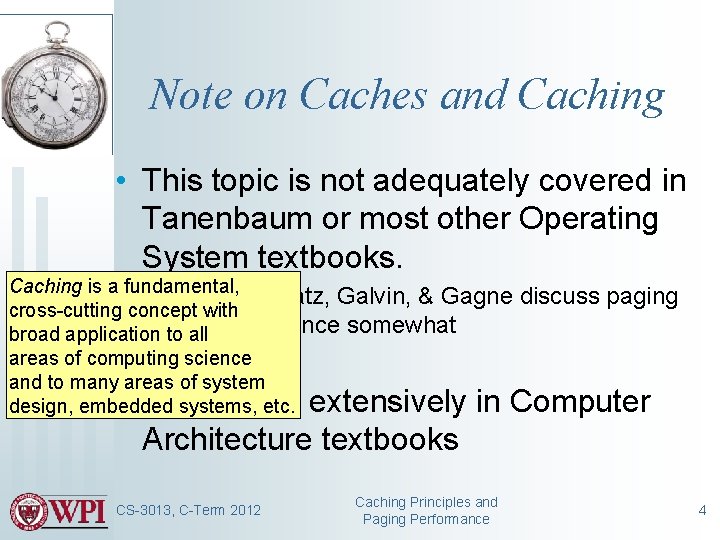 Note on Caches and Caching • This topic is not adequately covered in Tanenbaum