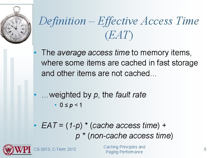 Definition – Effective Access Time (EAT) • The average access time to memory items,