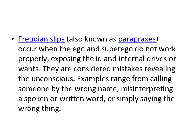  • Freudian slips (also known as parapraxes) occur when the ego and superego